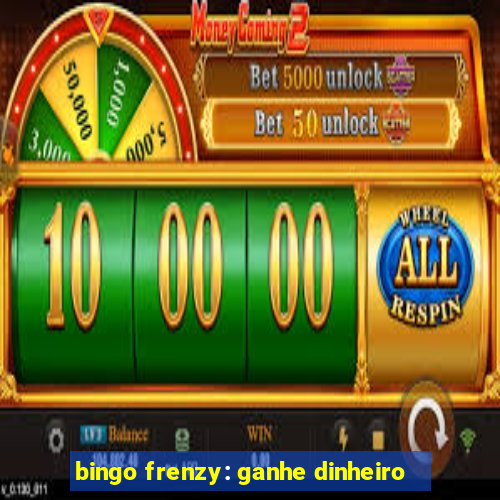 bingo frenzy: ganhe dinheiro